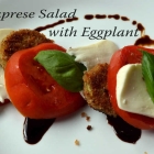 Caprese Salad with Fried Eggplant
