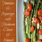 Roasted Tomatoes and Asparagus with Parmesan Cheese and Almonds