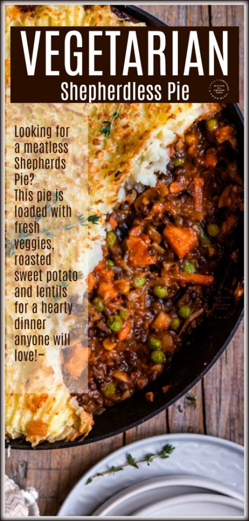 VEGETARIAN SHEPHERDLESS PIE - The BEST Vegetarian Pie out there along with our usual tips and tricks to bring out the most flavor in your dish